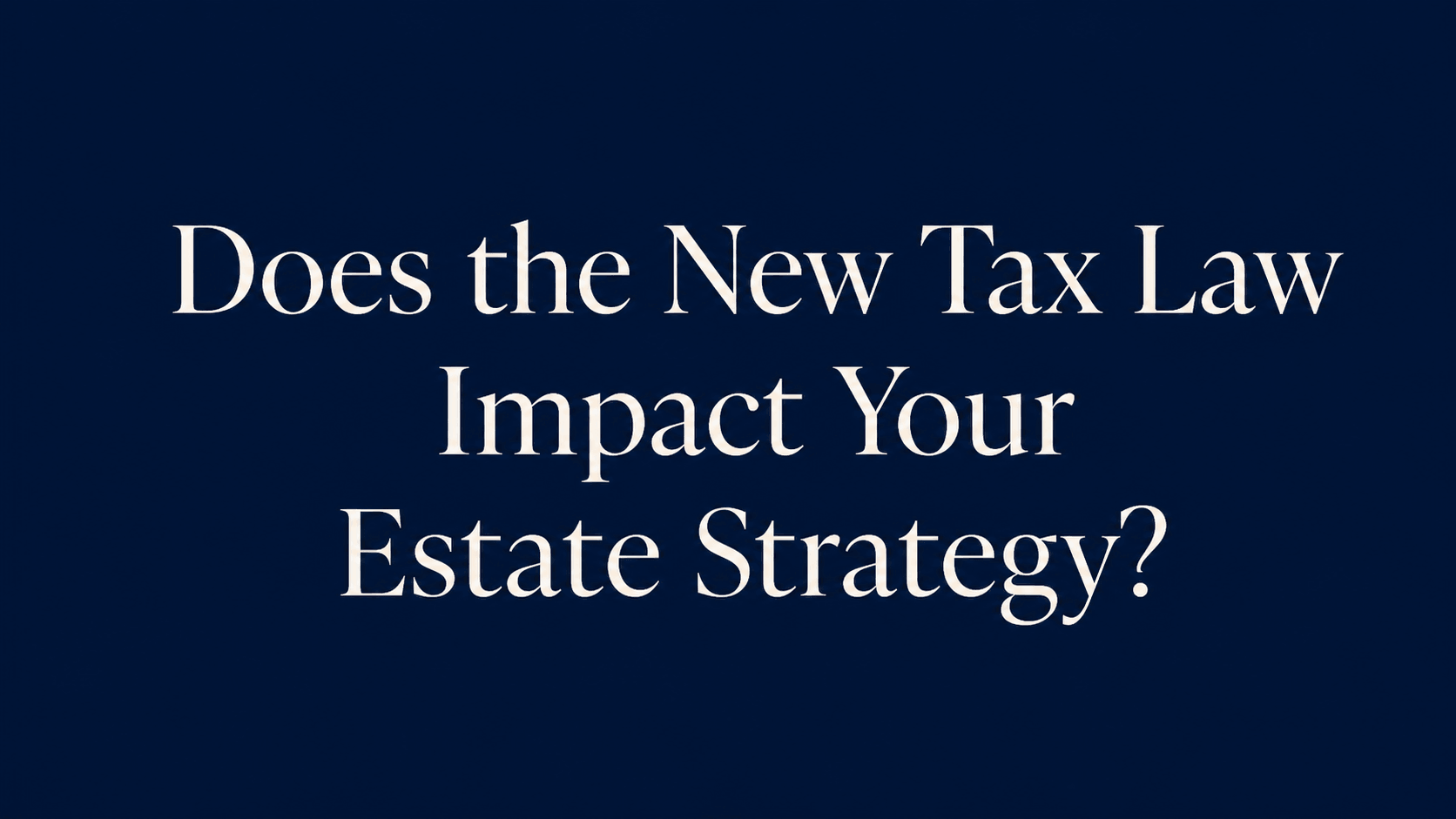 Dark blue banner, white tax does the new tax law impact your state strategy
